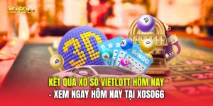 Kết Quả Xổ Số Vietlott Hôm Nay - Xem Ngay Hôm Nay Tại Xoso66