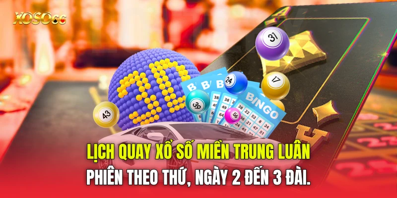 lịch quay xổ số miền Trung luân phiên theo thứ, ngày 2 đến 3 đài. lịch quay xổ số miền Trung luân phiên theo thứ, ngày 2 đến 3 đài.