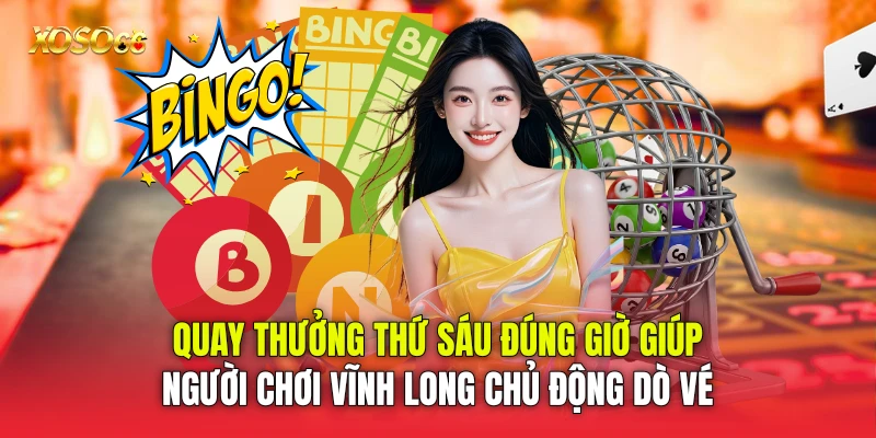 Quay thưởng thứ Sáu đúng giờ giúp người chơi Vĩnh Long chủ động dò vé Quay thưởng thứ Sáu đúng giờ giúp người chơi Vĩnh Long chủ động dò vé