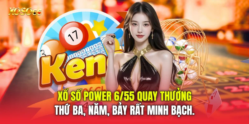 xổ số Power 6/55 quay thưởng thứ Ba, Năm, Bảy rất minh bạch. xổ số Power 6/55 quay thưởng thứ Ba, Năm, Bảy rất minh bạch.